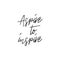 Aspire to inspire hand lettering