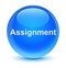 Assignment glassy cyan blue round button