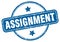 assignment stamp. assignment round grunge sign.