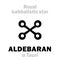 Astrology: ALDEBARAN (The Royal Behenian kabbalistic star)