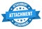 attachment round ribbon isolated label. attachment sign.