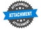 attachment sign. attachment round isolated ribbon label.