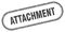 Attachment stamp. rounded grunge textured sign. Label