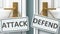 Attack or defend as a choice in life - pictured as words Attack, defend on doors to show that Attack and defend are different