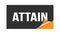 ATTAIN text written on black orange sticker