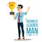 Attainment Achievement Concept Vector. Businessman Leader Holding Winner Cup. Entrepreneurship, Accomplishment. Best