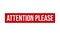 Attention Please Rubber Grunge Stamp Seal Vector Illustration