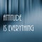 Attitude everything lettering