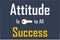 Attitude is key to all success , Quotes for Change mind set  , Display sign board, Human Behavior