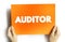 Auditor is a person authorized to review and verify the accuracy of financial records and ensure that companies comply with tax