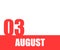 August. 03th day of month, calendar date. Red numbers and stripe with white text on isolated background.