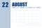 august 22. 22th day of month, calendar date.Event planner for month, agenda. Table with weeks of month for reminders