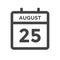 August 25 Calendar Day or Calender Date for Deadlines or Appointment