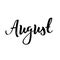 August month name. Handwritten calligraphic word. Bold