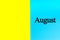 AUGUST written words on blue and yellow background