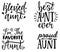 Aunt t-shirt design. Hand lettering illustration. Best aunt ever, Proud aunt, I m the favorite aunt. Typography Design
