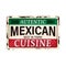 Autentic Mexican Cuisine restaurant and tequila bar, old vintage sign concept with text message and hot chili on grunge