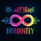 Autism awareness vector illustration. Rainbow colored infinity loop and text We all think differently