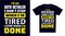 Auto Detailer T Shirt Design. I \\\'m an Auto Detailer I Don\\\'t Stop When I\\\'m Tired, I Stop When I\\\'m Done