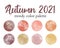 Autumn 2021 fashion trendy color palette. Design color trend of fall season. Modern autumnal watercolor round textured swatch set