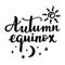 Autumn equinox - handwritten lettering quote.