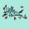 Autumn seasonal illustration. Hello Autumn lettering decorated with hawthorn against the background of pale blue sky