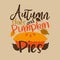 Autumn skies and pumpkin pies- funny thanksgiving text, with pumpkin pie, and leaves.