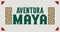 Aventura Maya, Mayan Adventure spanish text, sign tourism design, Mayan elements