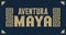 Aventura Maya, Mayan Adventure spanish text, sign tourism design, Mayan elements