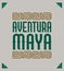 Aventura Maya, Mayan Adventure spanish text, sign tourism design mexico travel