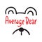 Average bear - inspire motivational quote. Hand drawn lettering. Youth slang, idiom. Print