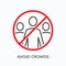 Avoid crowds line icon. Vector outline illustration of no people in public places. Stop social gathering sign, pictorgam