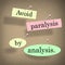 Avoid Paralysis by Analysis Words Bulletin Board Saying Quote