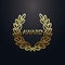 Award laurel with text. Gold laurel wreath on dark background. Rewarding the best. Luxury emblem for winner. Symbol of