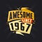 Awesome since 1967. Born in 1967 birthday quote vector design