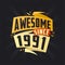 Awesome since 1991. Born in 1991 birthday quote vector design