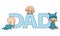 Babies with the word dad. Father`s day card.