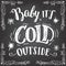 Baby its cold outside hand-lettering sign