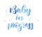Baby in progress - watercolor lettering