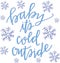 Baby It\'s Cold Outside