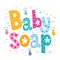 Baby soap decorative lettering type design