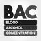 BAC - Blood Alcohol Concentration acronym, medical concept background