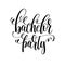 Bachelor party black and white hand lettering script