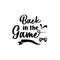 Back in the game quote lettering innovation motivation design vector
