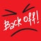 Back off! - emotional handwritten quote, American slang, urban dictionary