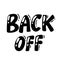 back off lettering Aggressive lettering. Comic text sound effects. Bubble icon speech phrase. Cartoon exclusive font