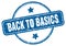 back to basics stamp. back to basics round vintage grunge label.