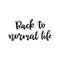 Back to normal life lettering