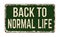 Back to normal life vintage rusty metal sign