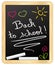 Back to school ! chalked on school slate.